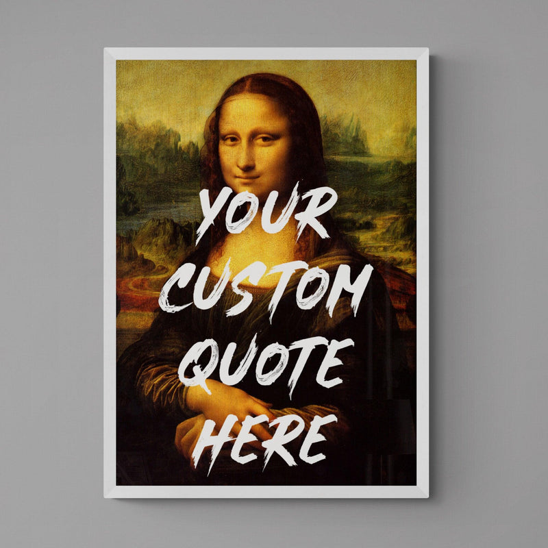 Custom Quote Song Lyric Poster Mona Lisa Graffiti Print - Ink North 