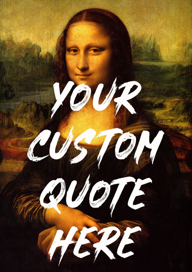 Custom Quote Song Lyric Poster Mona Lisa Graffiti Print - Ink North 