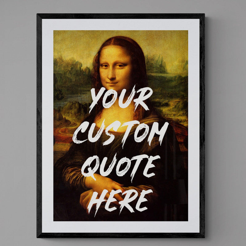 Custom Quote Song Lyric Poster Mona Lisa Graffiti Print - Ink North 