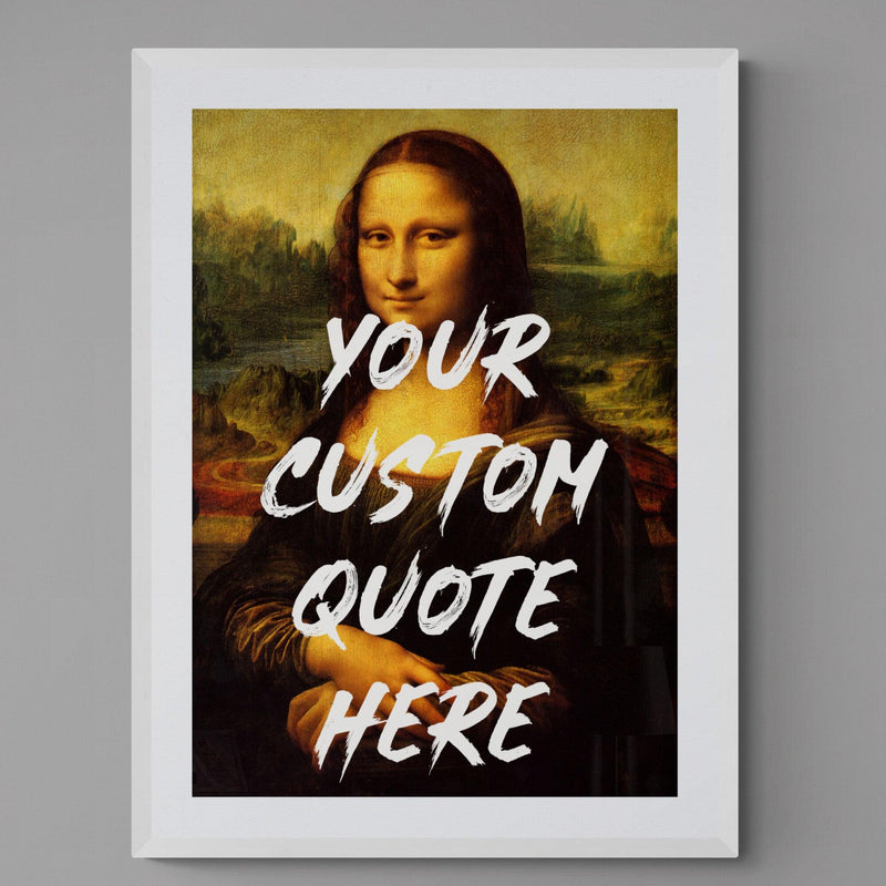 Custom Quote Song Lyric Poster Mona Lisa Graffiti Print - Ink North 