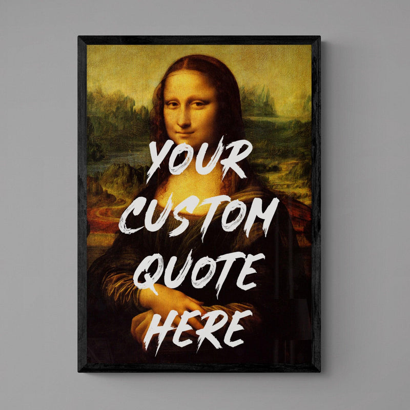 Custom Quote Song Lyric Poster Mona Lisa Graffiti Print - Ink North 