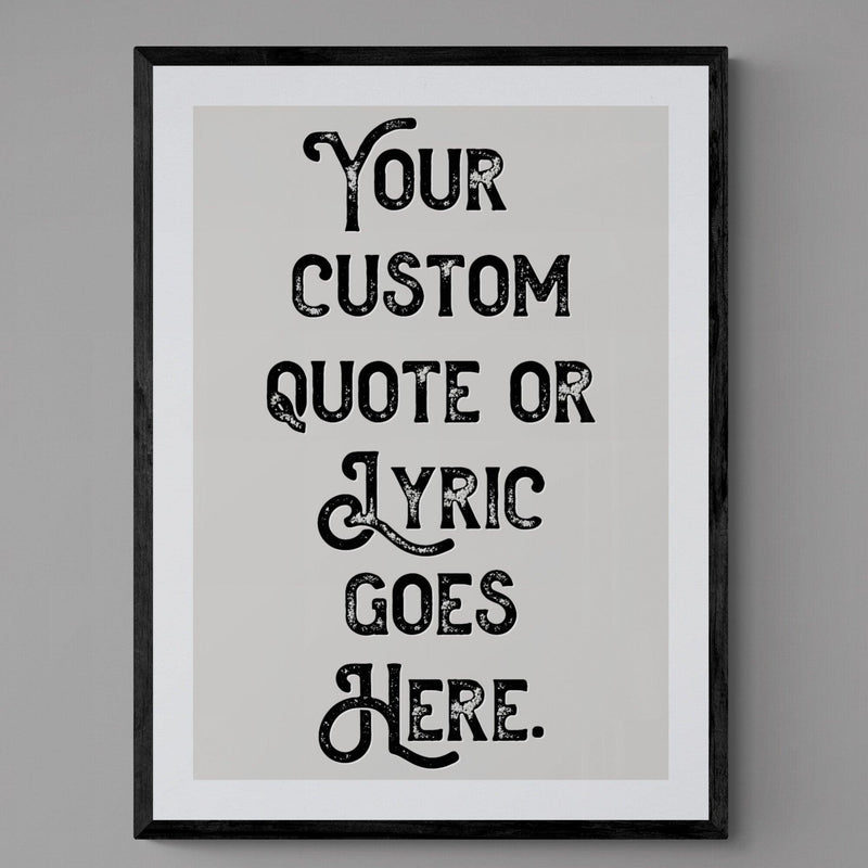 Custom Quote Song Lyric Poster Retro Art Print Grey Black - Ink North 