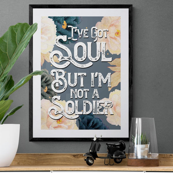 I've Got Soul But I'm Not A Soldier Song Lyric Music Poster Wall Art Print - Ink North 