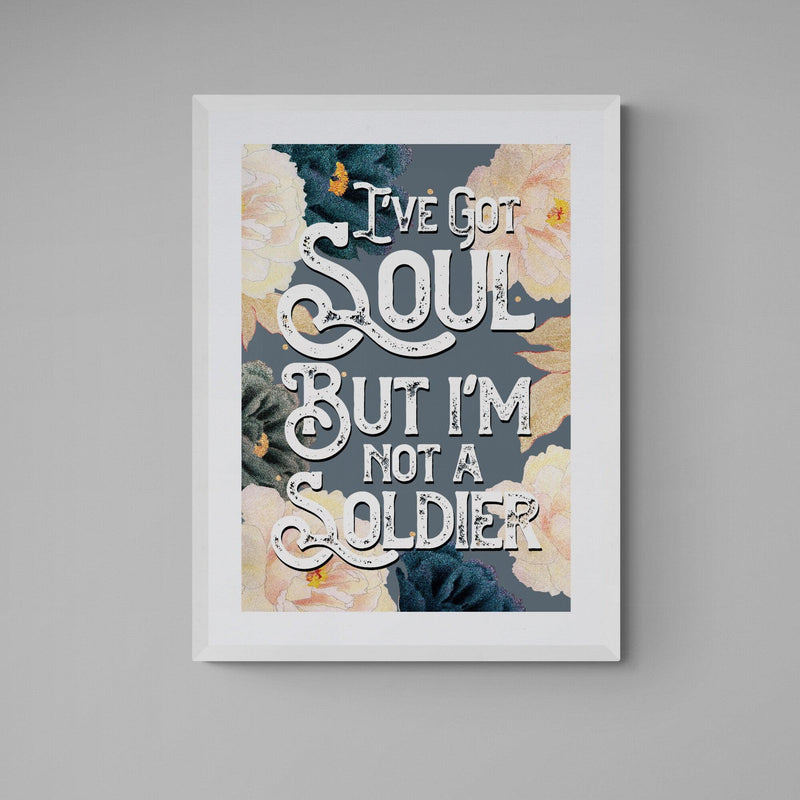 I've Got Soul But I'm Not A Soldier Song Lyric Music Poster Wall Art Print - Ink North 