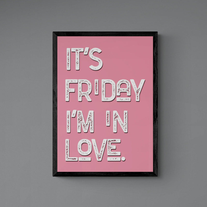 It's Friday I'm In Love Song Lyric Music Poster Wall Art Print - Ink North 