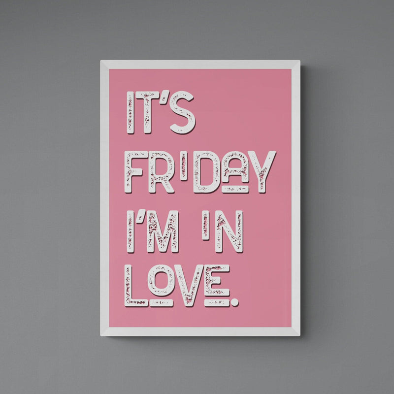 It's Friday I'm In Love Song Lyric Music Poster Wall Art Print - Ink North 