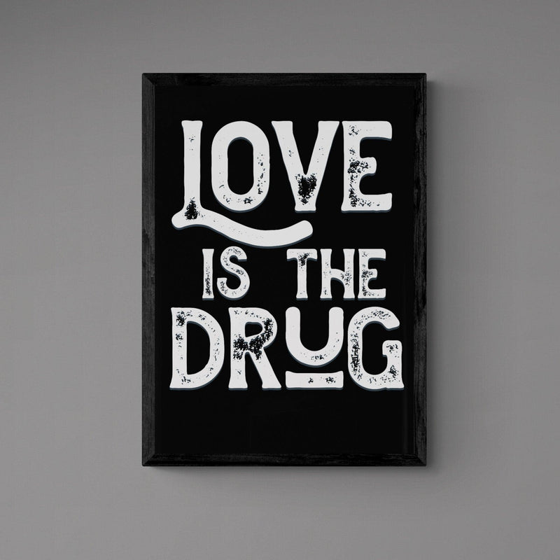 Love Is The Drug Song Lyric Poster Wall Art Print - Ink North 