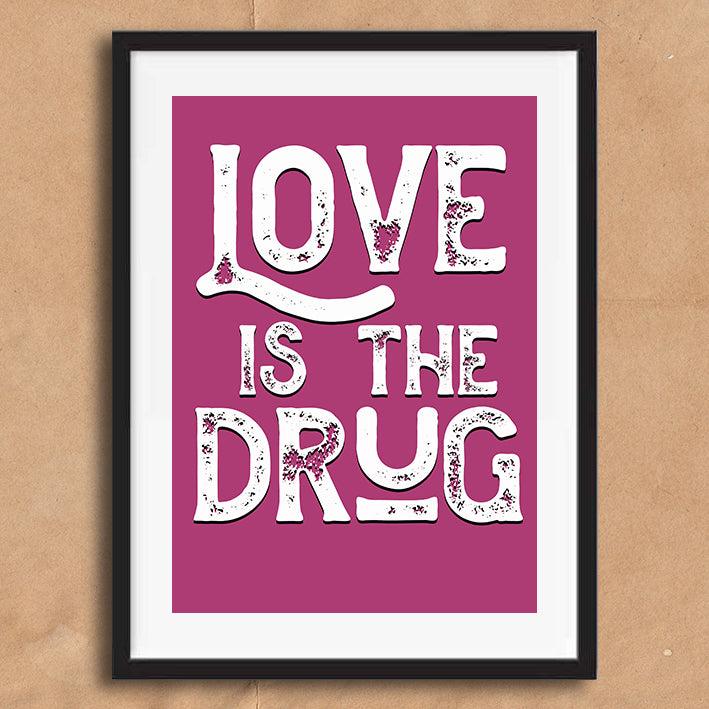 Love Is The Drug Song Lyric Poster Wall Art Print - Ink North 