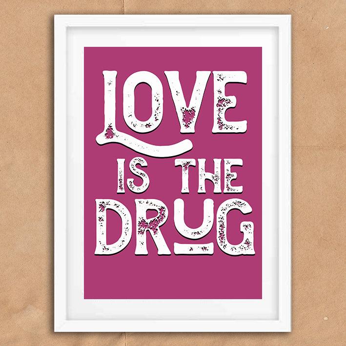 Love Is The Drug Song Lyric Poster Wall Art Print - Ink North 