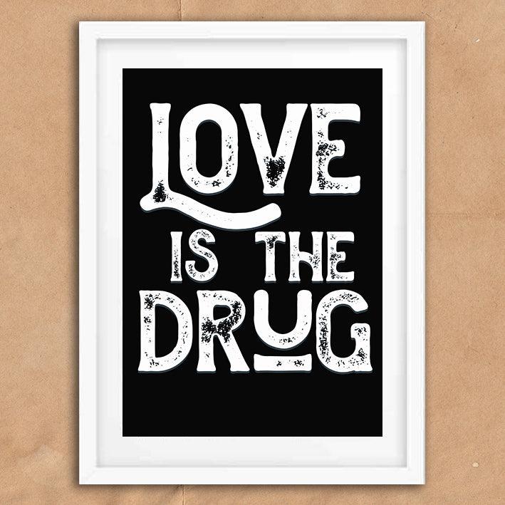 Love Is The Drug Song Lyric Poster Wall Art Print - Ink North 