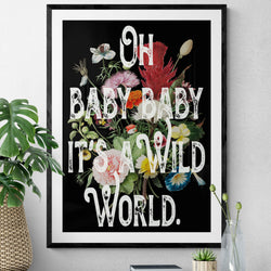 Baby it's a Wild World Floral Quote Song Lyric Poster Wall Art Print - Ink North 