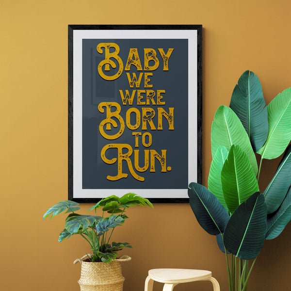 Baby We Were Born To Run Song Lyric Poster Wall Art Print - Ink North 