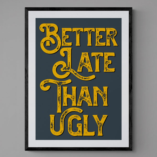 Better Late Than Ugly Bathroom Quote Poster Wall Art Print - Ink North 