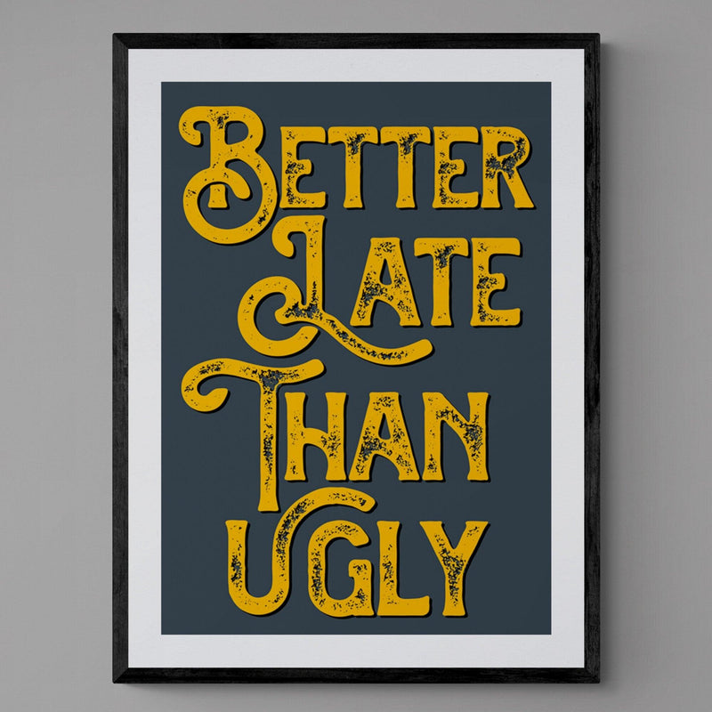 Better Late Than Ugly Bathroom Quote Poster Wall Art Print - Ink North 