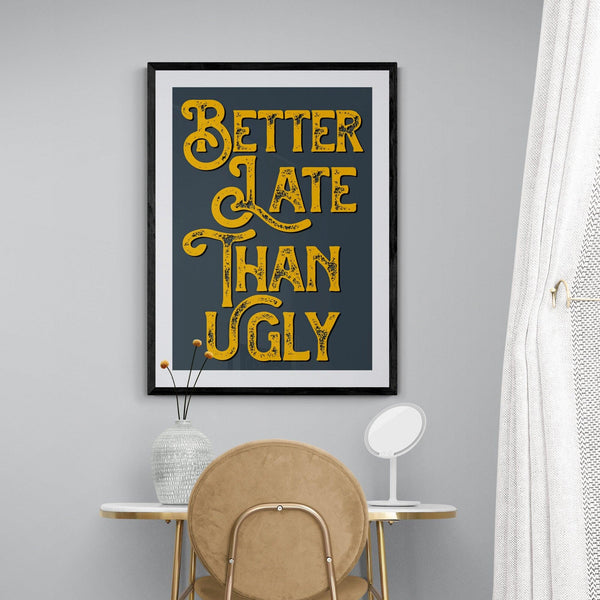 Better Late Than Ugly Bathroom Quote Poster Wall Art Print - Ink North 