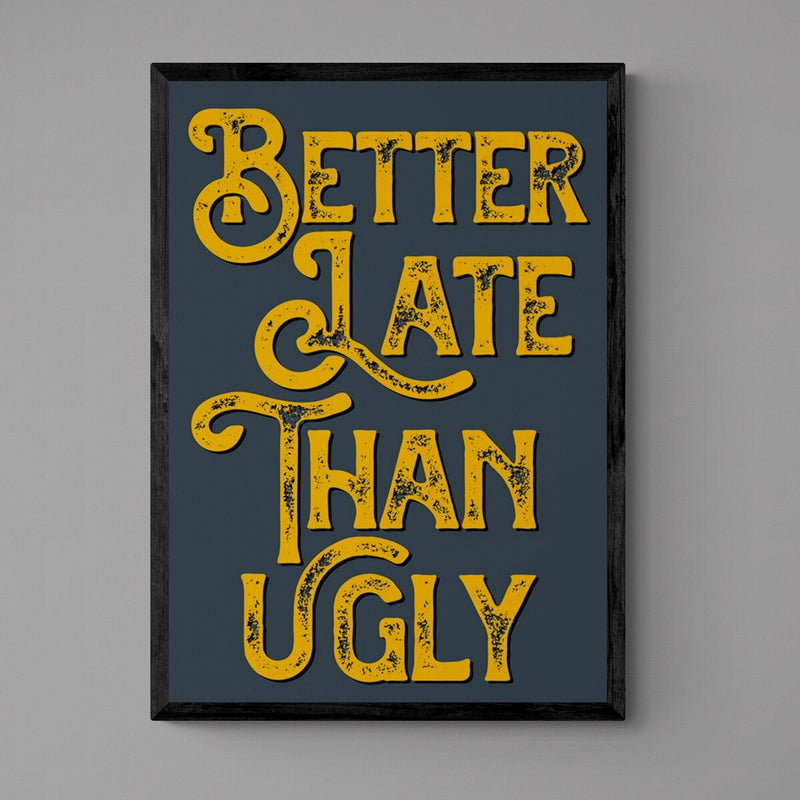 Better Late Than Ugly Bathroom Quote Poster Wall Art Print - Ink North 