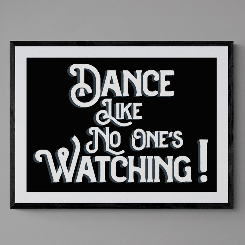 Dance Like No One's Watching Quote Poster Wall Art Print - Ink North 