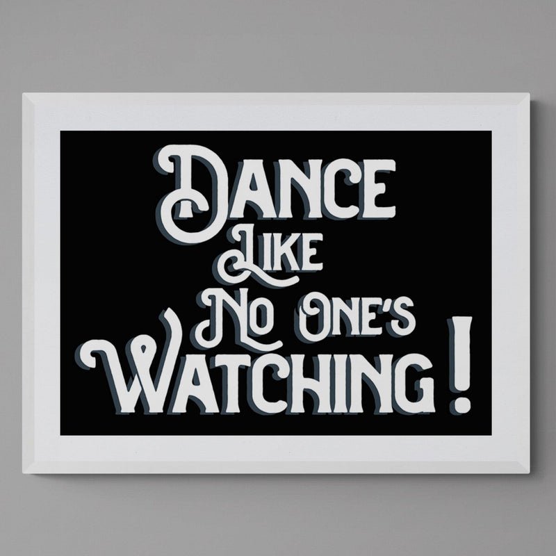 Dance Like No One's Watching Quote Poster Wall Art Print - Ink North 