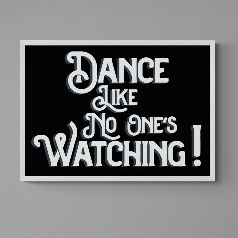 Dance Like No One's Watching Quote Poster Wall Art Print - Ink North 