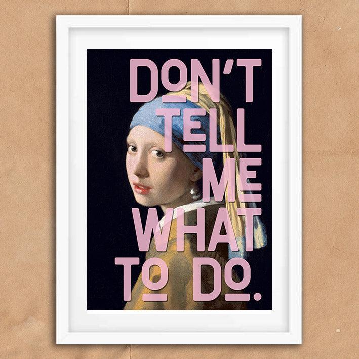 Don't Tell Me What To Do Quote graffiti wall street art print - Ink North 