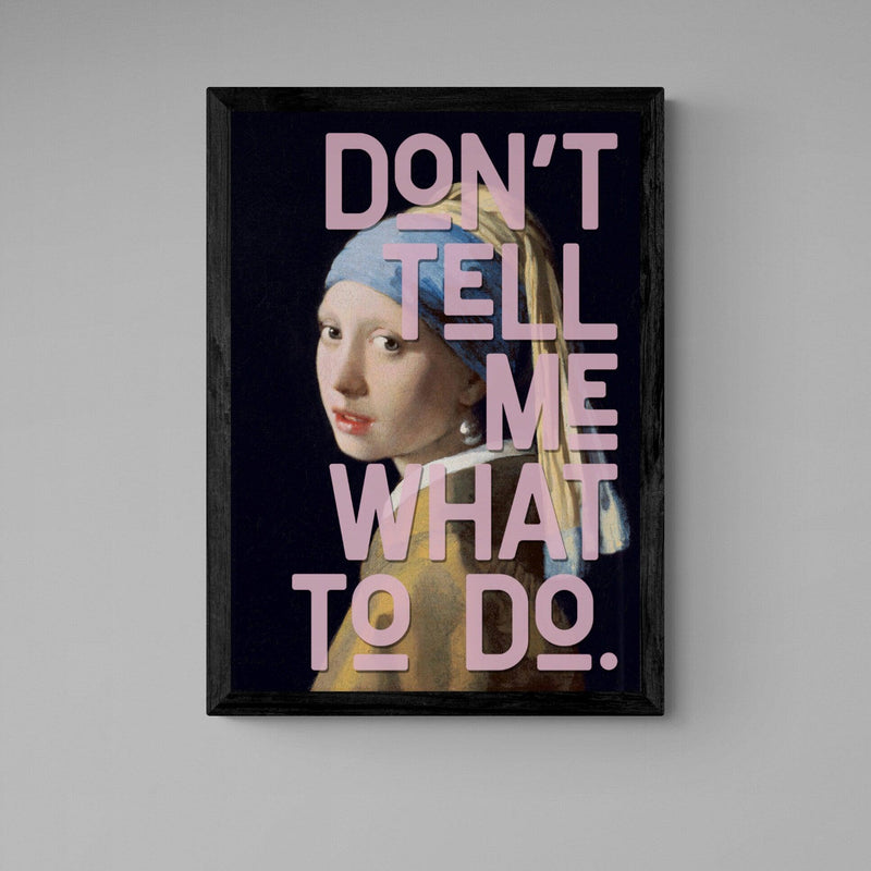 Don't Tell Me What To Do Quote graffiti wall street art print - Ink North 