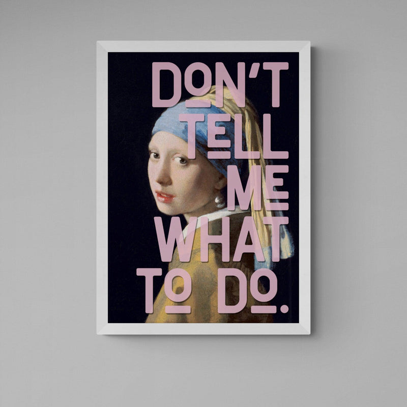 Don't Tell Me What To Do Quote graffiti wall street art print - Ink North 