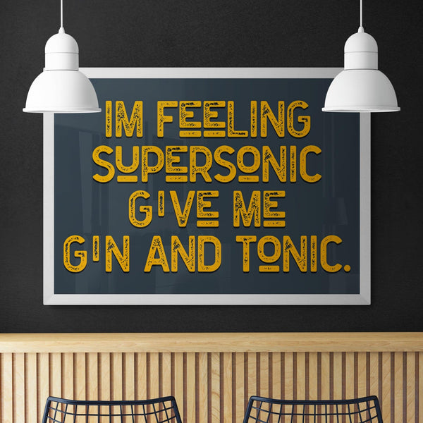 Feeling Supersonic Give Me Gin and Tonic Song Lyric Poster Wall Art Print - Ink North 