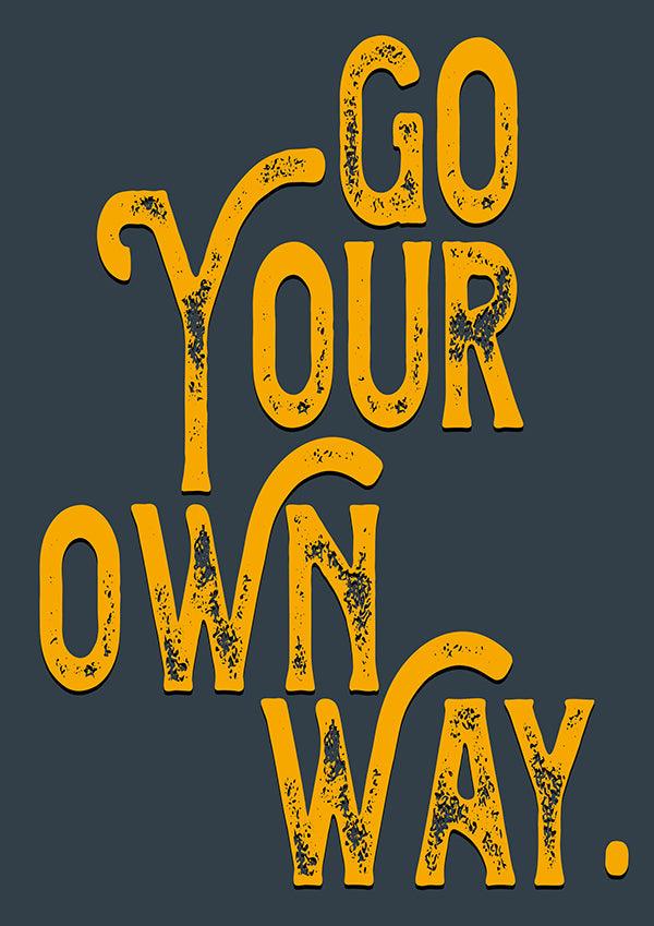 Go Your Own Way Grey Yellow Quote Song Lyric Poster Wall Art Print - Ink North 