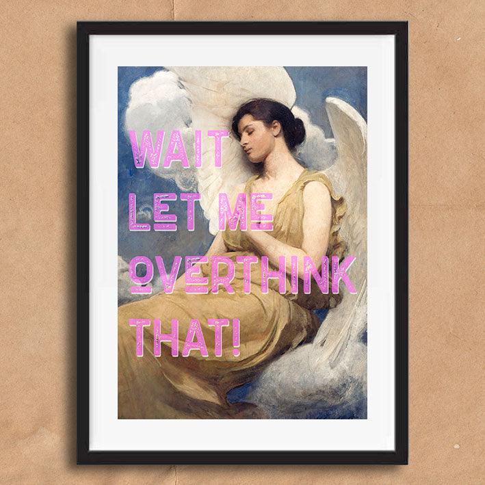 Let Me Overthink That Angel Quote graffiti wall street art print - Ink North 