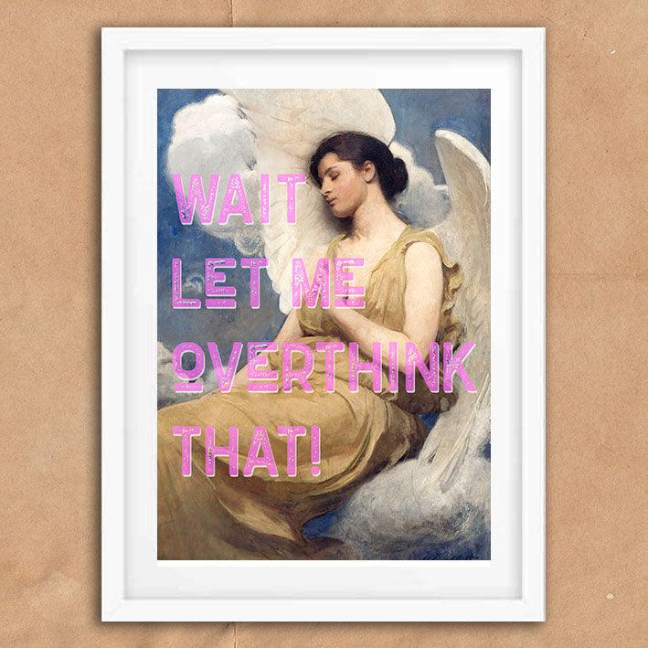 Let Me Overthink That Angel Quote graffiti wall street art print - Ink North 