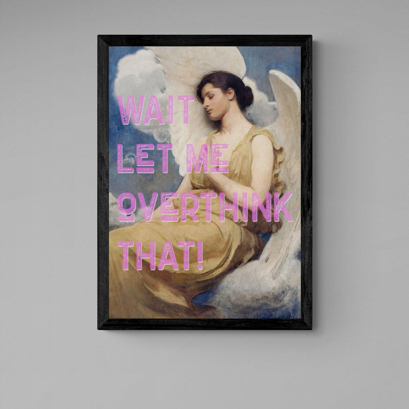 Let Me Overthink That Angel Quote graffiti wall street art print - Ink North 