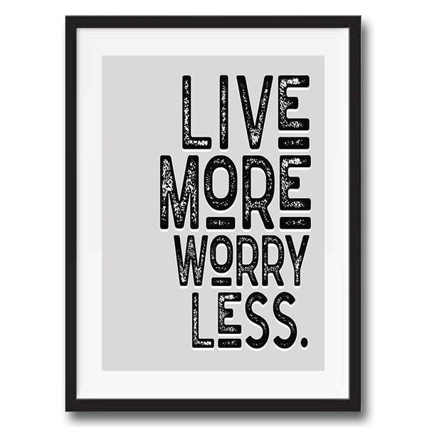 Live More Worry Less Motivational Quote Poster Wall Art Print - Ink North 