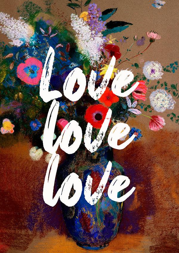 Love Love Love Colourful Floral Quote Poster Wall Art Print - Ink North 