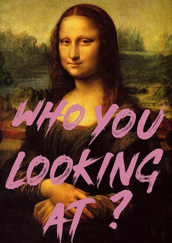 Mona Lisa Who You Looking At Quote graffiti wall street art print - Ink North 