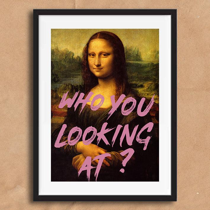 Mona Lisa Who You Looking At Quote graffiti wall street art print - Ink North 