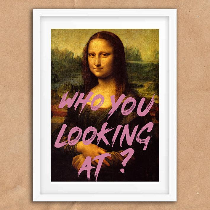 Mona Lisa Who You Looking At Quote graffiti wall street art print - Ink North 