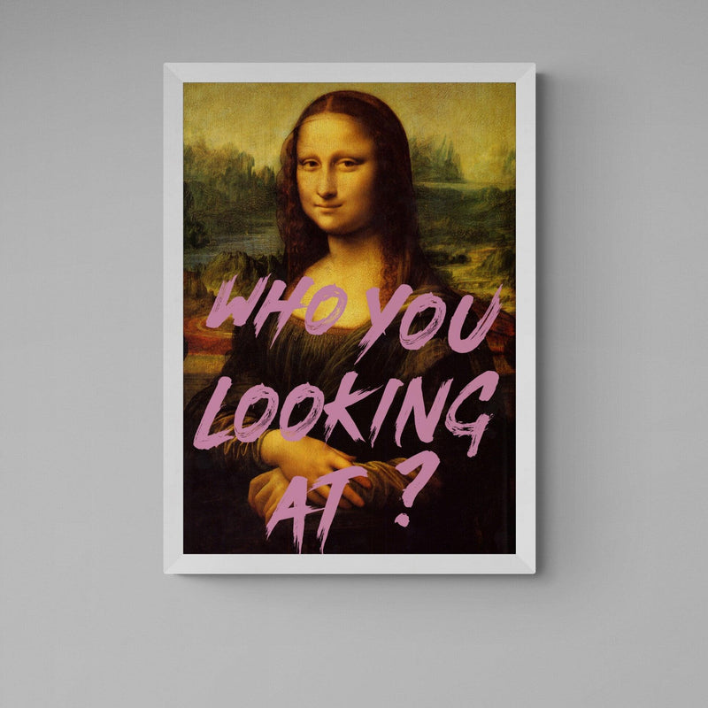 Mona Lisa Who You Looking At Quote graffiti wall street art print - Ink North 