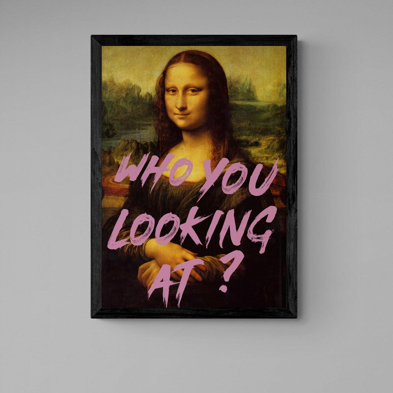 Mona Lisa Who You Looking At Quote graffiti wall street art print - Ink North 