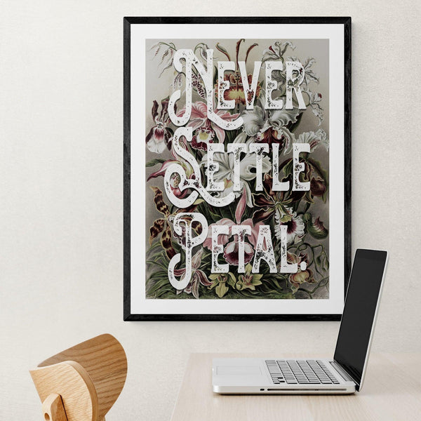 Never Settle Petal Motivational Quote Poster Wall Art Print - Ink North 