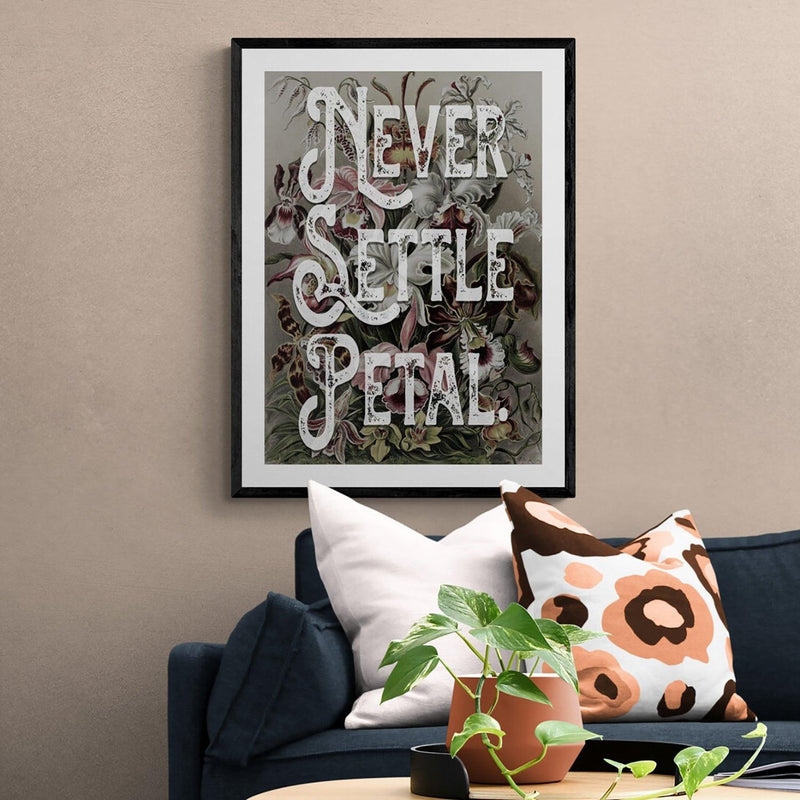 Never Settle Petal Motivational Quote Poster Wall Art Print - Ink North 