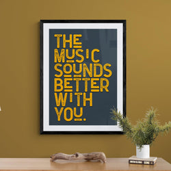 The Music Sounds Better With You Song Lyric Poster Wall Art Print - Ink North 