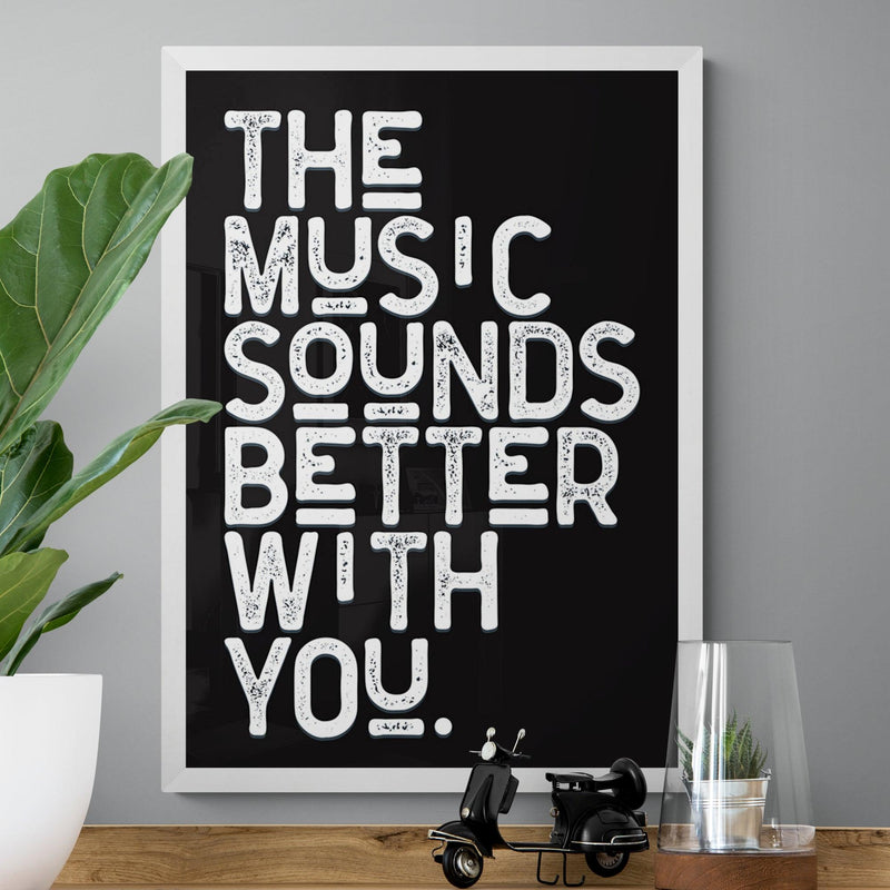 The Music Sounds Better With You Song Lyric Poster Wall Art Print - Ink North 