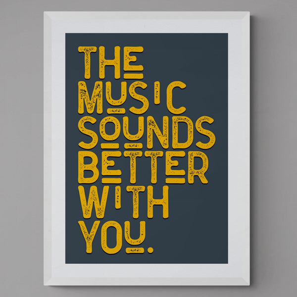 The Music Sounds Better With You Song Lyric Poster Wall Art Print - Ink North 