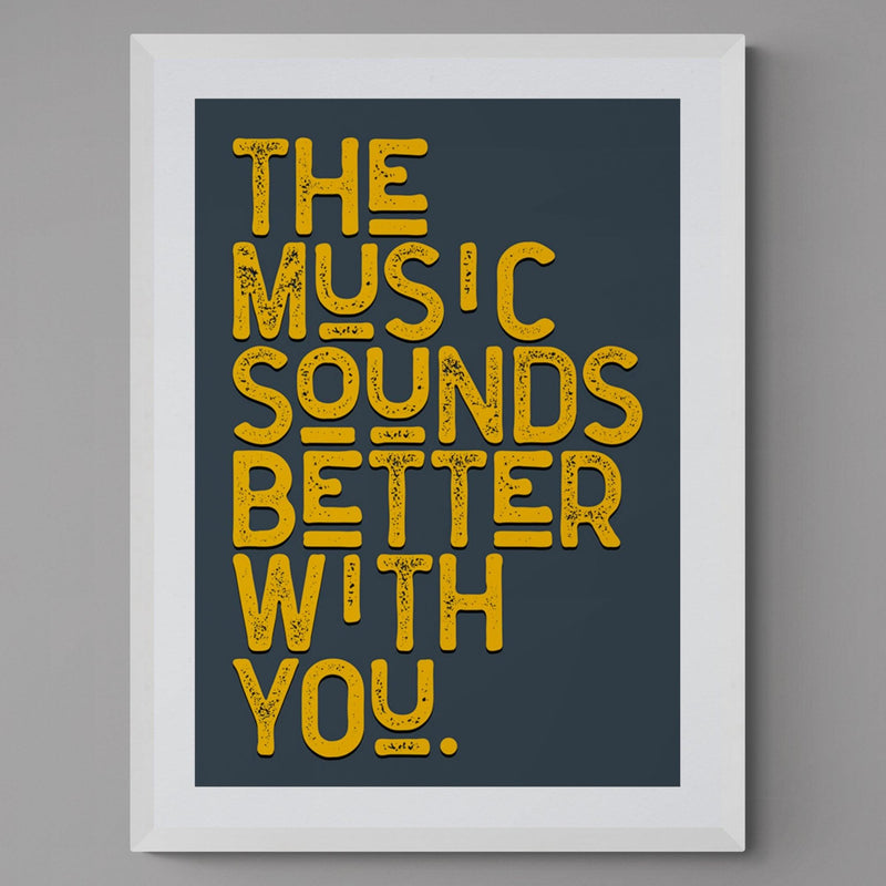 The Music Sounds Better With You Song Lyric Poster Wall Art Print - Ink North 