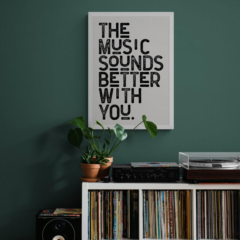 The Music Sounds Better With You Song Lyric Poster Wall Art Print - Ink North 