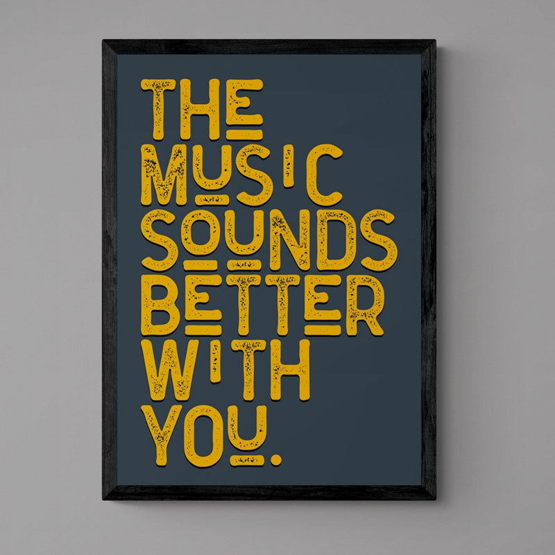 The Music Sounds Better With You Song Lyric Poster Wall Art Print - Ink North 