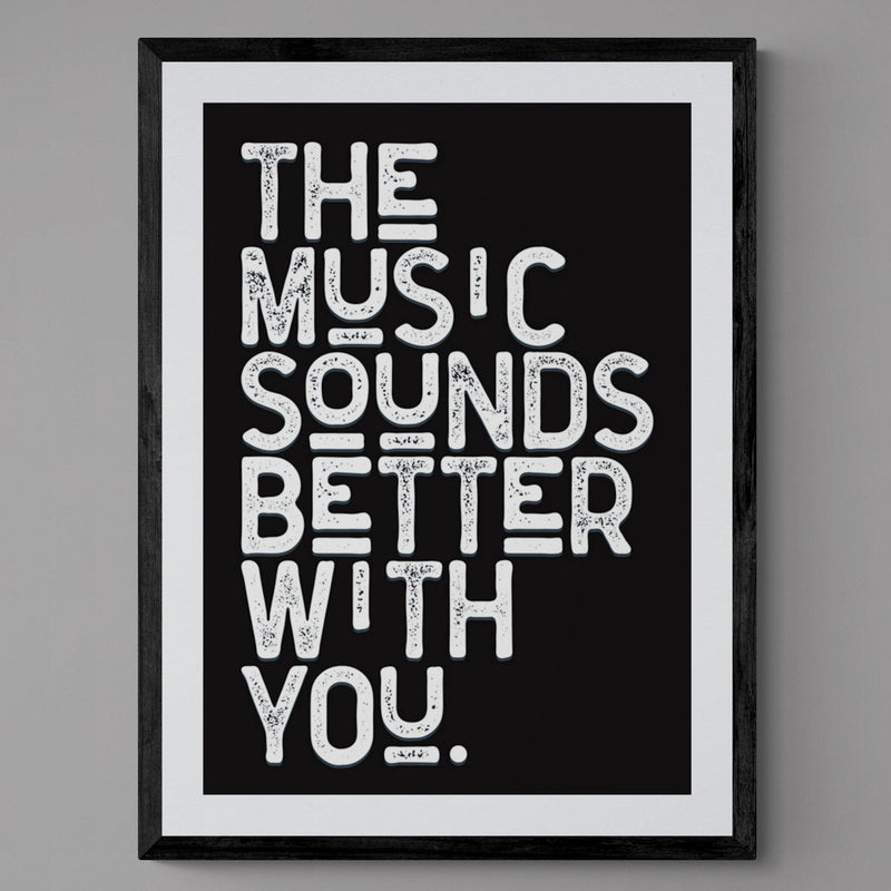 The Music Sounds Better With You Song Lyric Poster Wall Art Print - Ink North 