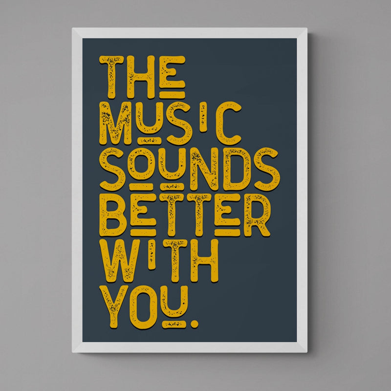 The Music Sounds Better With You Song Lyric Poster Wall Art Print - Ink North 