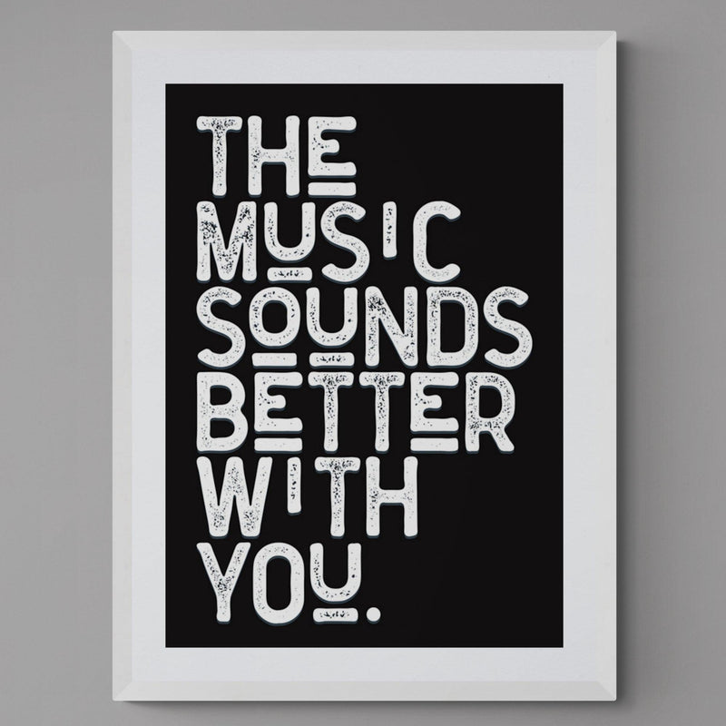 The Music Sounds Better With You Song Lyric Poster Wall Art Print - Ink North 