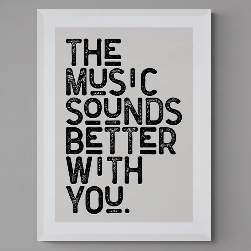 The Music Sounds Better With You Song Lyric Poster Wall Art Print - Ink North 